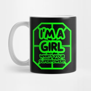 I'm a girl, what's your superpower? Mug